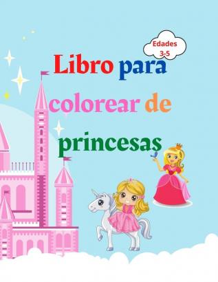 Libro para colorear de princesas: Libro para colorear de princesas para niños de 3 a 5 años - Regalo encantador para niñas - Libro para colorear de ... niños con princesas príncipes castillos