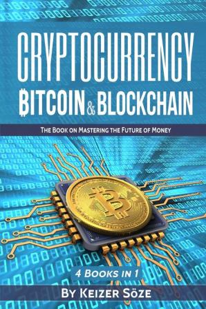 Cryptocurrency: Bitcoin & Blockchain: 4 Books in 1