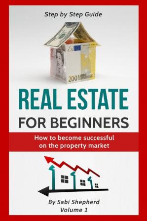 Real Estate for beginners How to become successful on the property market 1