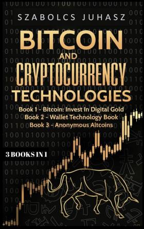 Bitcoin & Cryptocurrency Technologies: 3 Books in 1