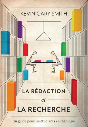 La rédaction et la recherche: Un guide pour les étudiants en théologie (French Edition)