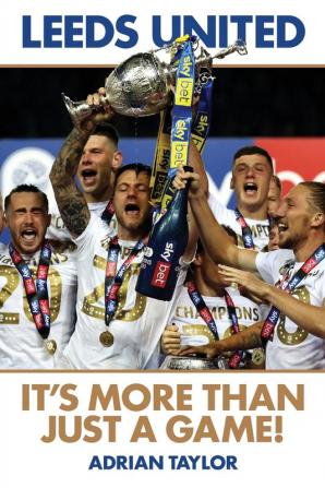 Leeds United: It's More Than Just a Game!