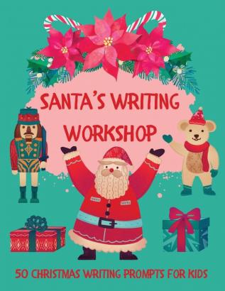 Santa's Writing Workshop (50 Christmas writing prompts for kids)