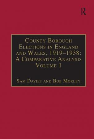 County Borough Elections in England and Wales 1919–1938: A Comparative Analysis