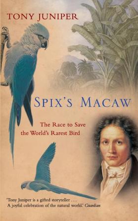 Spix’s Macaw: The Race to Save the World’s Rarest Bird