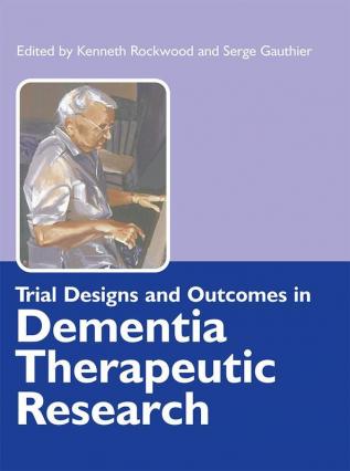 Trial Designs and Outcomes in Dementia Therapeutic Research