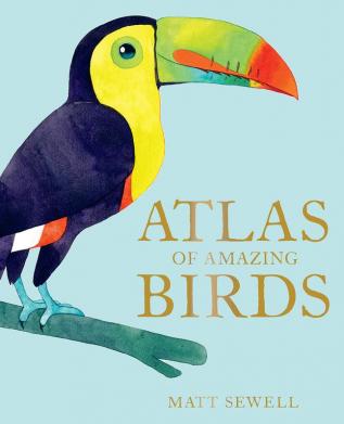 Atlas Of Amazing Birds