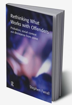 Rethinking What Works with Offenders