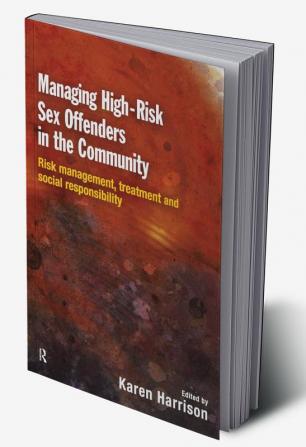 Managing High Risk Sex Offenders in the Community