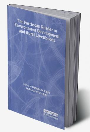 Earthscan Reader in Environment Development and Rural Livelihoods