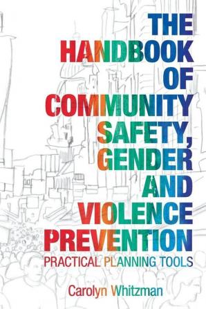 Handbook of Community Safety Gender and Violence Prevention