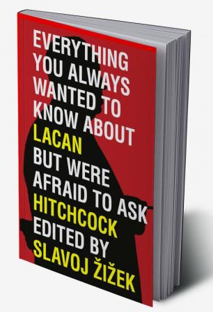 Everything You Always Wanted to Know About Lacan (But Were Afraid to Ask Hitchcock)