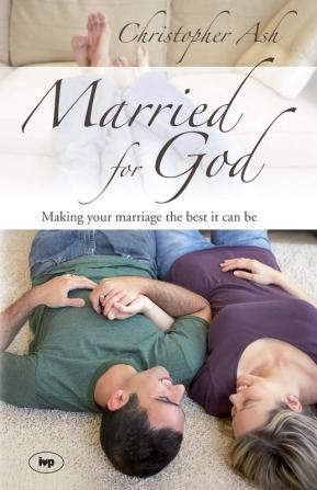 Married for God: Making Your Marriage the Best it Can be