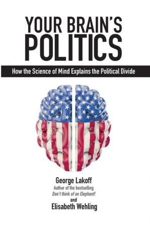 Your Brain's Politics: How the Science of Mind Explains the Political Divide (Societas)