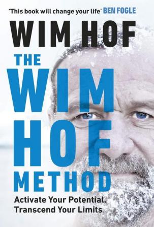 The Wim Hof Method: Activate Your Potential Transcend Your Limits