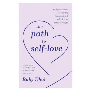 The Path to Self-Love: Heal Your Heart Set Healthy Boundaries and Unlock Your Inner Strength