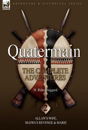 Quatermain: The Complete Adventures 2: Allan's Wife Maiwa's Revenge & Marie