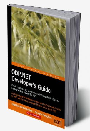 ODP.NET Developer’s Guide: Oracle Database 10g Development with Visual Studio 2005 and the Oracle Data Provider for .NET