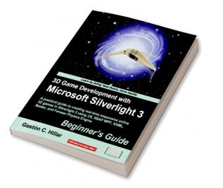 3D Game Development with Microsoft Silverlight 3: Beginner's Guide