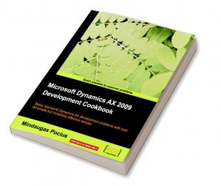 Microsoft Dynamics AX 2009 Development Cookbook