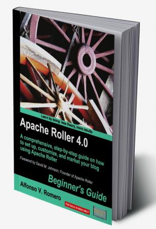 Apache Roller 4.0 – Beginner's Guide