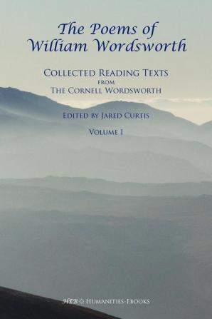 The Poems of William Wordsworth: Collected Reading Texts from the Cornell Wordsworth I: Vol. 1