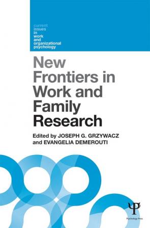 New Frontiers in Work and Family Research