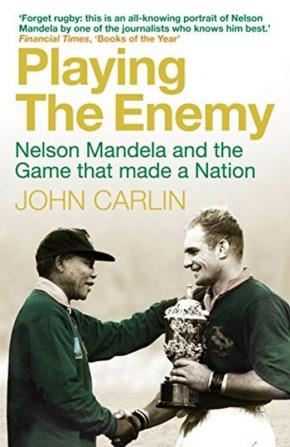 Playing the Enemy : Nelson Mandela and t