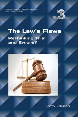 The Law's Flaws: Rethinking Trials and Errors?: 3 (Law and Society)