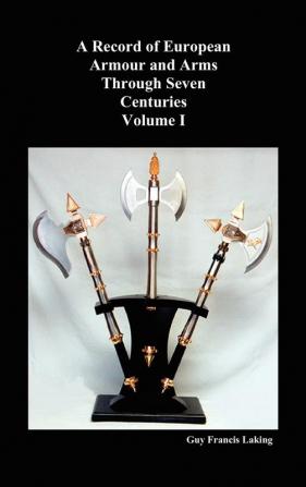 A Record of European Armour and Arms Through Seven Centuries: v. 1