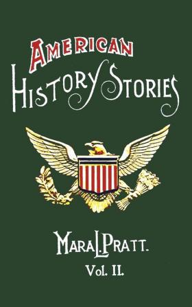 American History Stories Volume II - with Original Illustrations