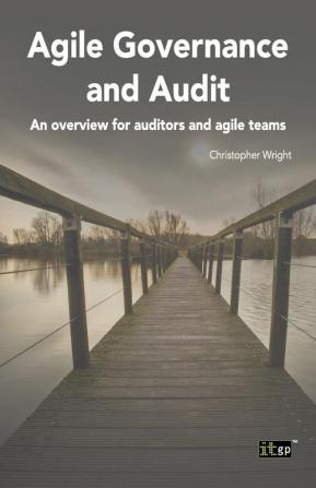 Agile Governance and Audit: An Overview for Auditors and Agile Teams