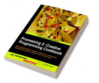 Processing 2: Creative Programming Cookbook