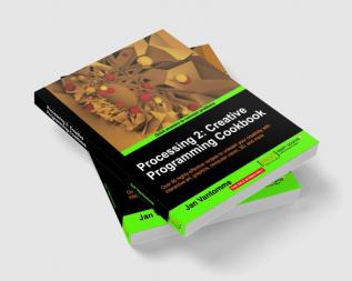 Processing 2: Creative Programming Cookbook