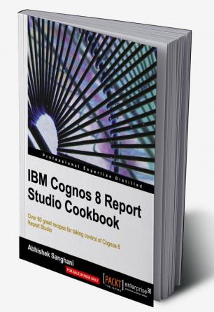 IBM Cognos 8 Report Studio Cookbook