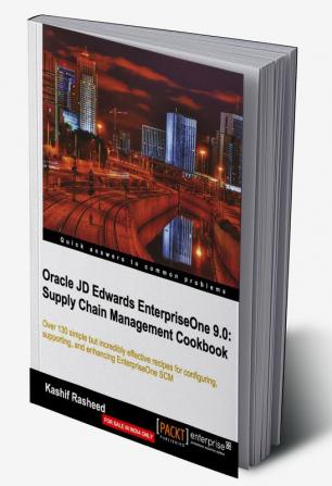 Oracle JD Edwards EnterpriseOne 9.0: Supply Chain Management Cookbook