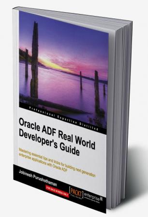 Oracle ADF Real World Developer’s Guide