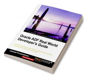 Oracle ADF Real World Developer’s Guide