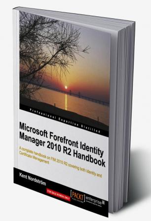 Microsoft Forefront Identity Manager 2010 R2 Handbook