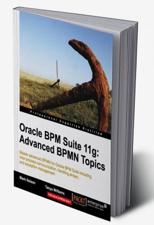 Oracle BPM Suite 11g: Advanced BPMN Topics