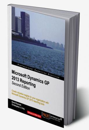 Microsoft Dynamics GP 2013 Reporting Second Edition