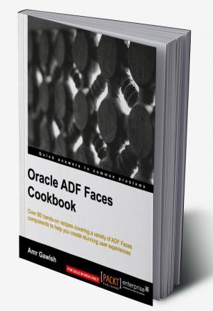 Oracle ADF Faces Cookbook