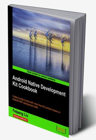 Android Native Development Kit Cookbook