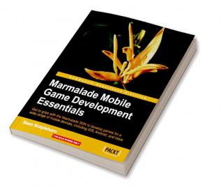 Marmalade SDK Mobile Game Development Essentials