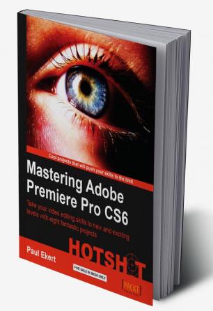 Mastering Adobe Premiere Pro CS6 Hotshot