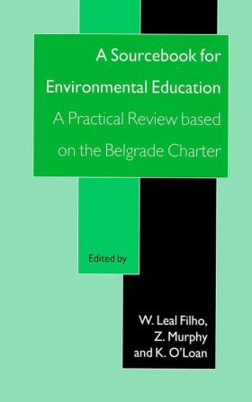 Sourcebook for Environmental Education: A Practical Review Based on the Belgrade Charter