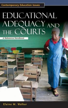 Educational Adequacy and the Courts: A Reference Handbook (Contemporary Education Issues)