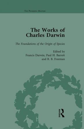 Works of Charles Darwin: Vol 10: The Foundations of the Origin of Species: Two Essays Written in 1842 and 1844 (Edited 1909)