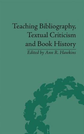 Teaching Bibliography Textual Criticism and Book History