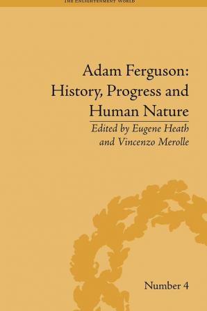 Adam Ferguson: History Progress and Human Nature